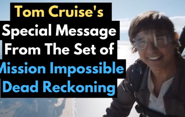 Tom Cruise's Special Message From The Set Of Mission Impossible Dead Reckoning